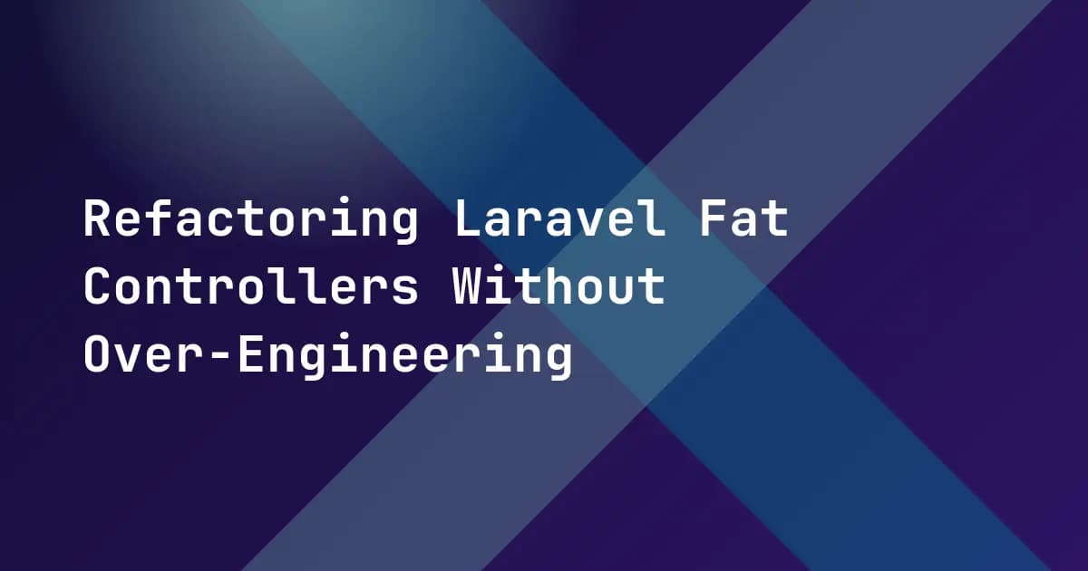 Refactoring Laravel Fat Controllers Without Over-Engineering