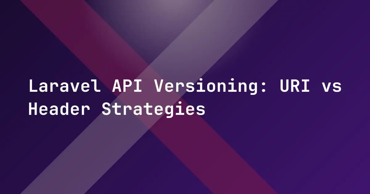 Laravel API Versioning: URI vs Header Strategies
