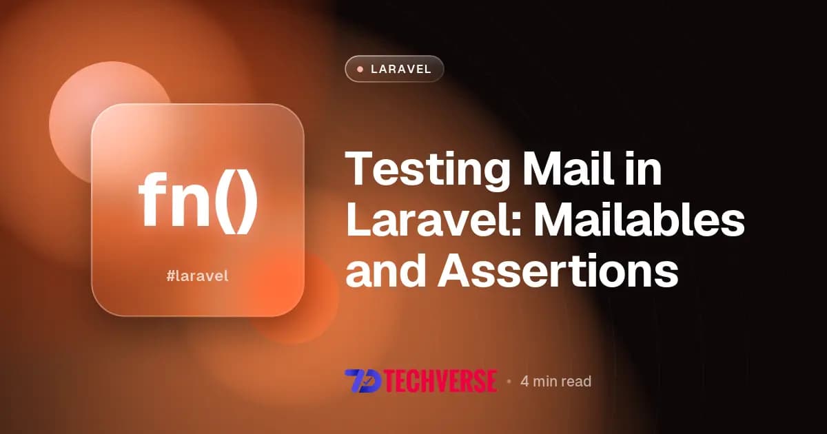 Testing Mail in Laravel: Mailables and Assertions