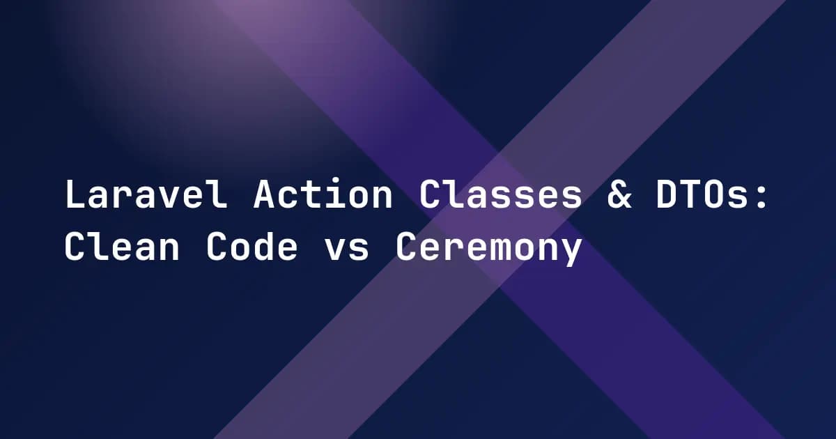 Laravel Action Classes & DTOs: Clean Code vs Ceremony