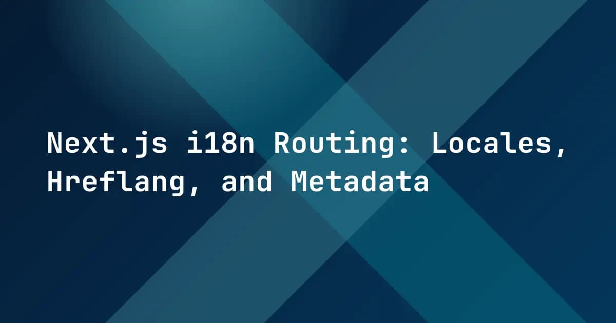 Next.js i18n Routing: Locales, Hreflang, and Metadata