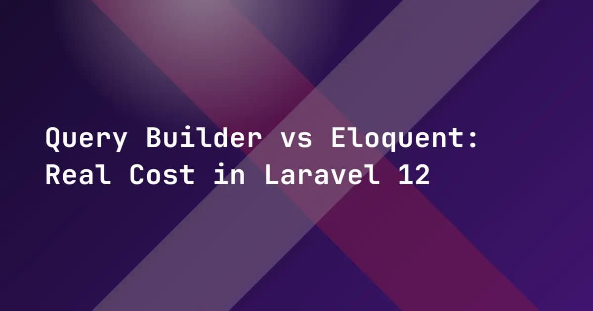 Query Builder vs Eloquent: Real Cost in Laravel