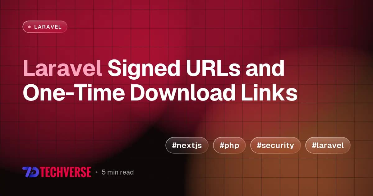 Laravel Signed URLs and One-Time Download Links