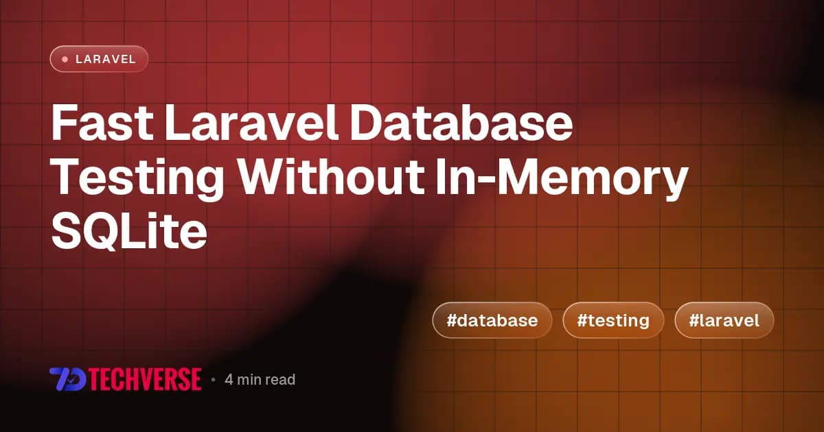 Fast Laravel Database Testing Without In-Memory SQLite