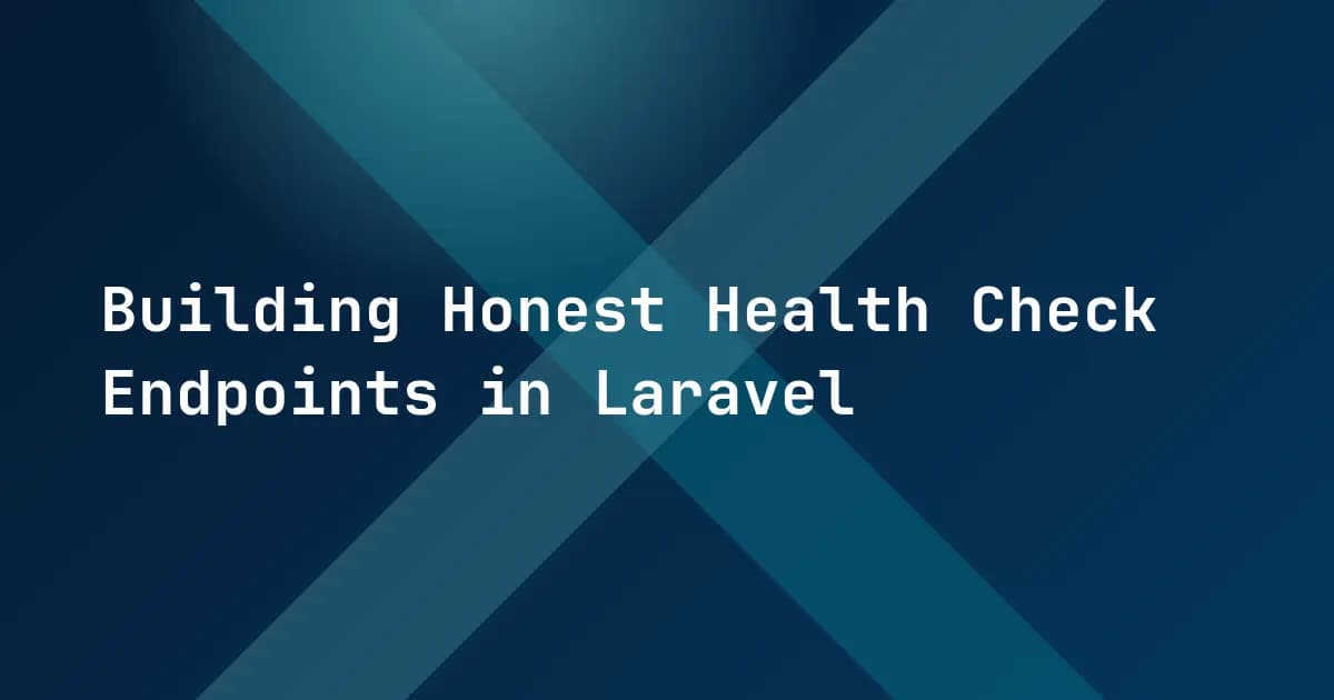 Building Honest Health Check Endpoints in Laravel