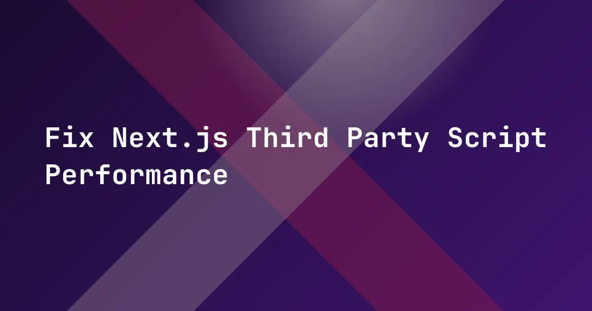 Fix Next.js Third Party Script Performance