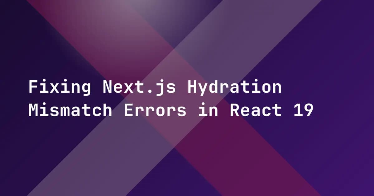 Fixing Next.js Hydration Mismatch Errors in React 19