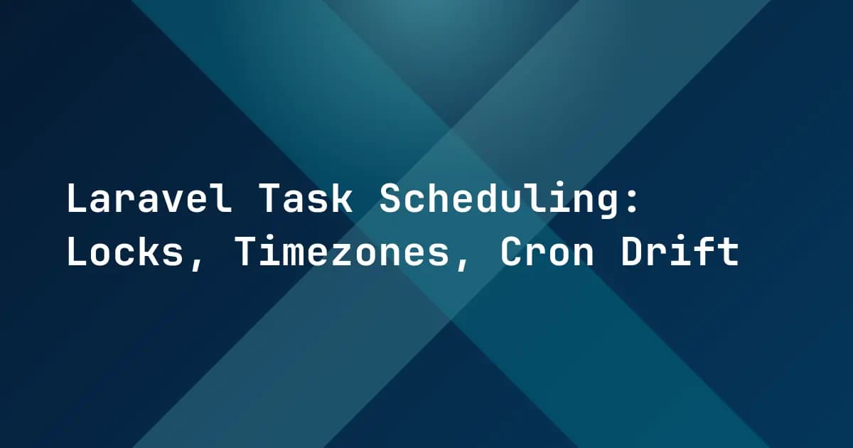 Laravel Task Scheduling: Locks, Timezones, Cron Drift