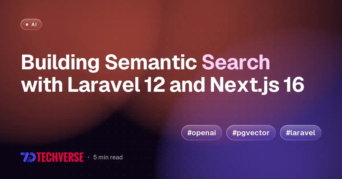 Building Semantic Search with Laravel 12 and Next.js 16