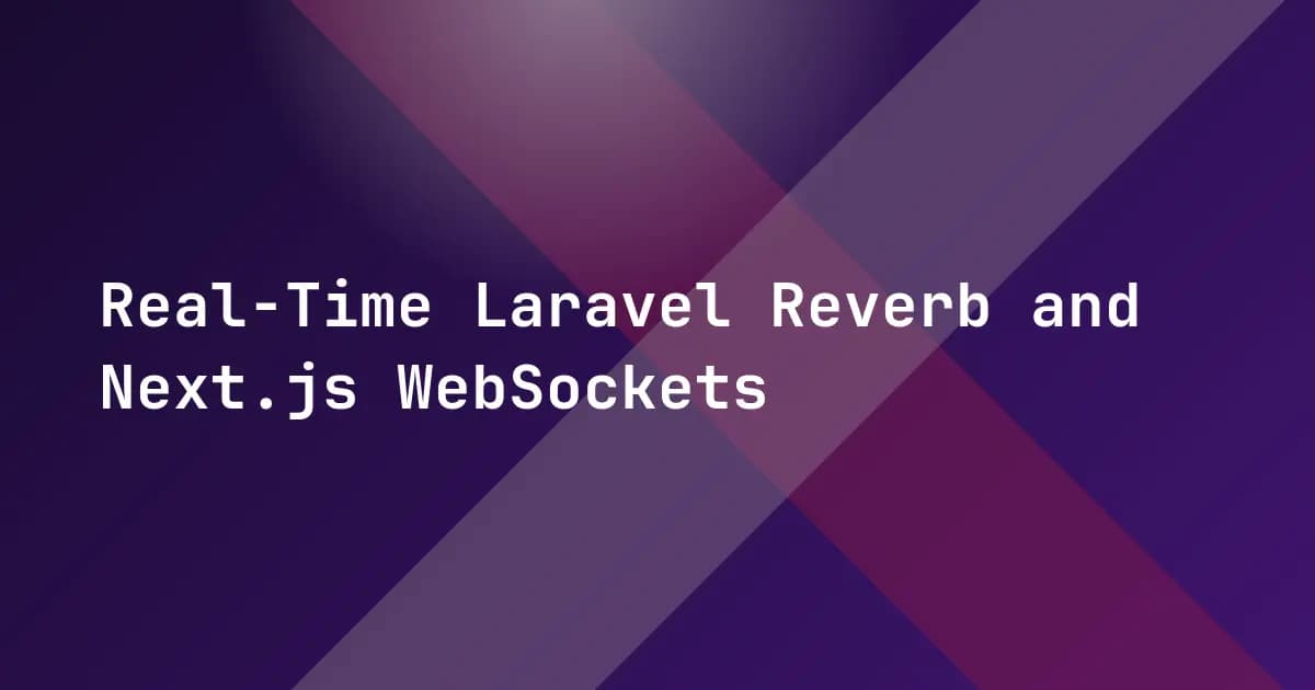 Real-Time Laravel Reverb and Next.js WebSockets