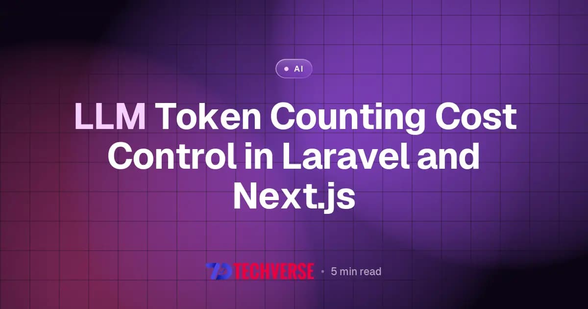 LLM Token Counting Cost Control in Laravel and Next.js