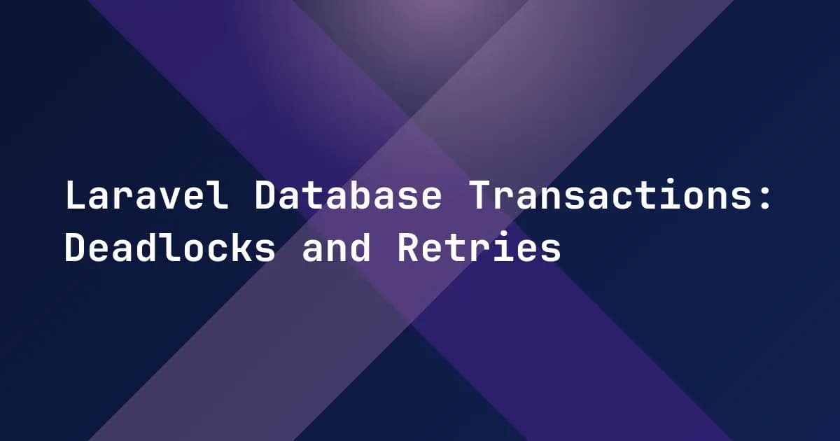 Laravel Database Transactions: Deadlocks and Retries