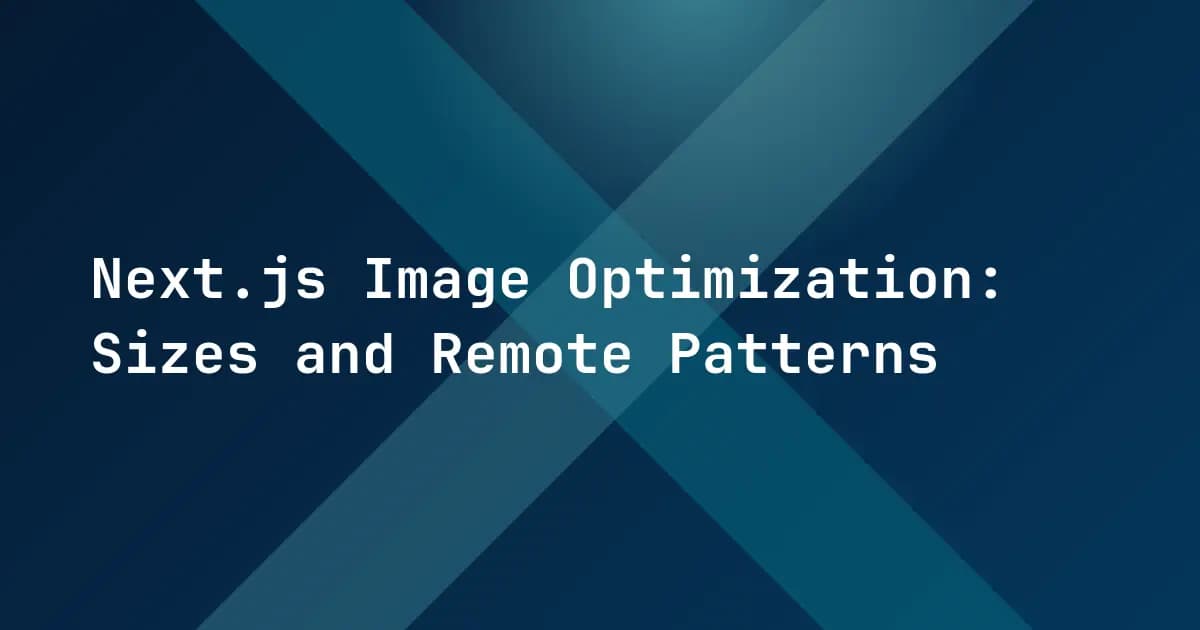 Next.js Image Optimization: Sizes and Remote Patterns