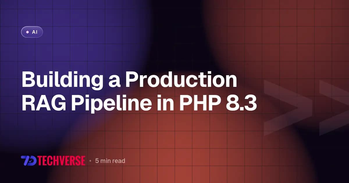 Building a Production RAG Pipeline in PHP 8.3