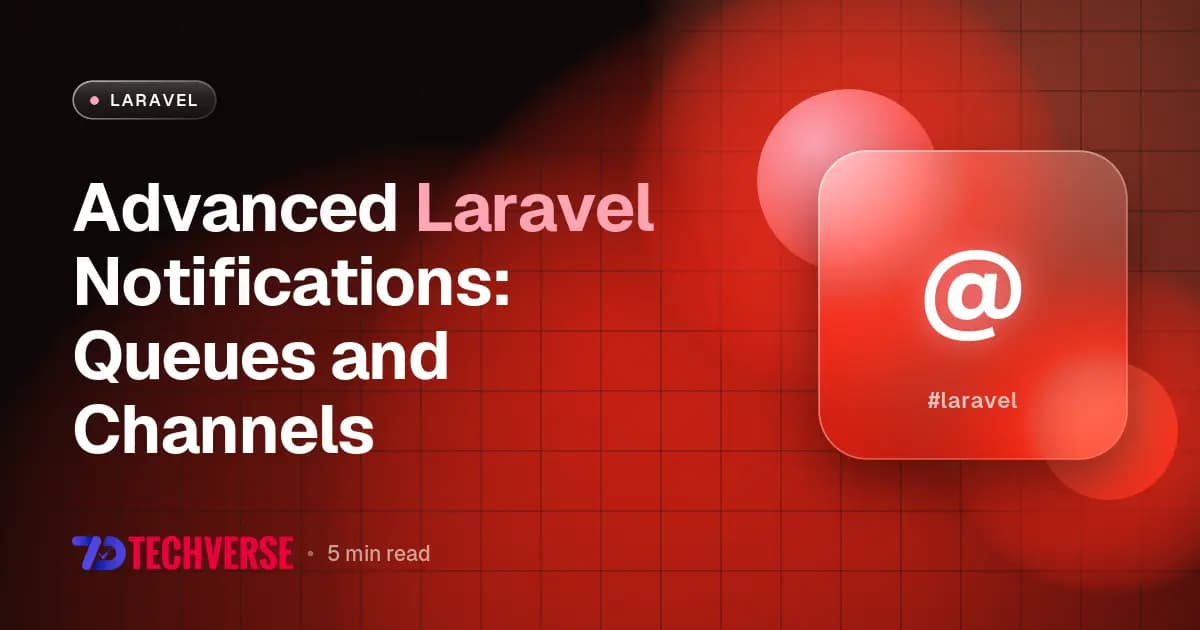 Advanced Laravel Notifications: Queues and Channels