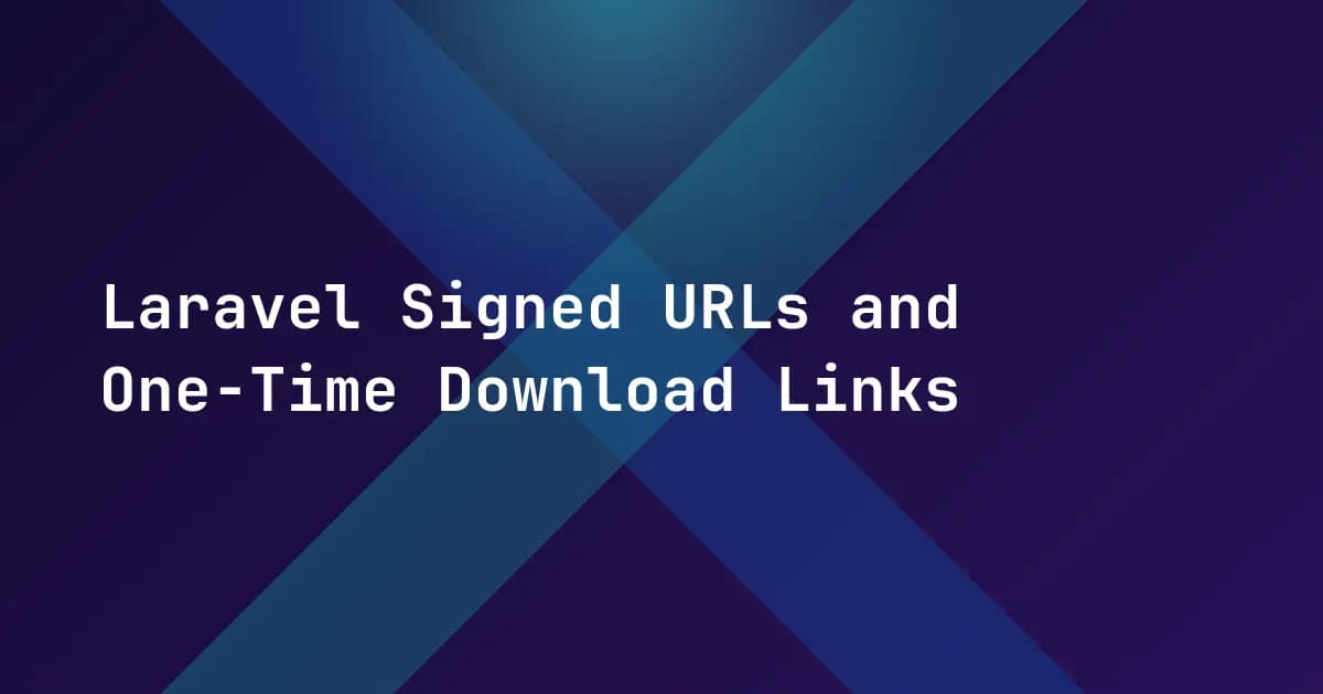 Laravel Signed URLs and One-Time Download Links