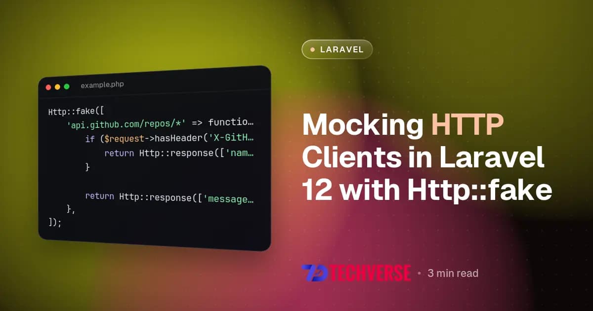 Mocking HTTP Clients in Laravel 12 with Http::fake
