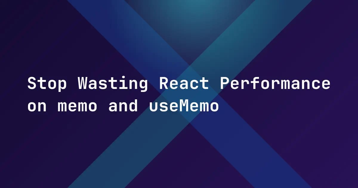 Stop Wasting React Performance on memo and useMemo
