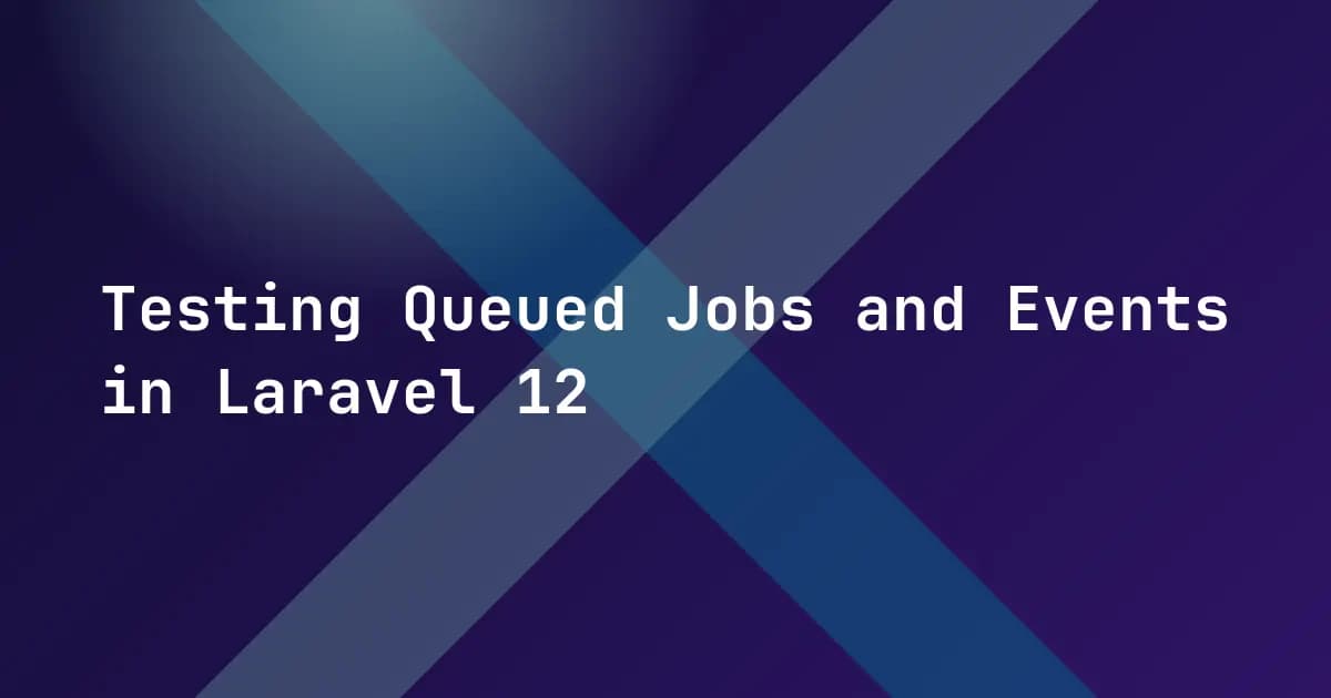 Testing Queued Jobs and Events in Laravel