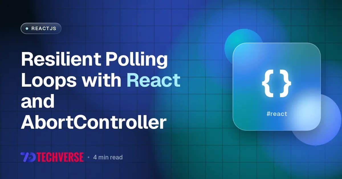 Resilient Polling Loops with React and AbortController
