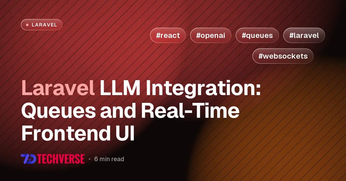 Laravel LLM Integration: Queues and Real-Time Frontend UI