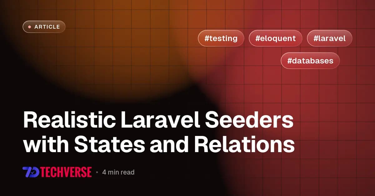 Realistic Laravel Seeders with States and Relations