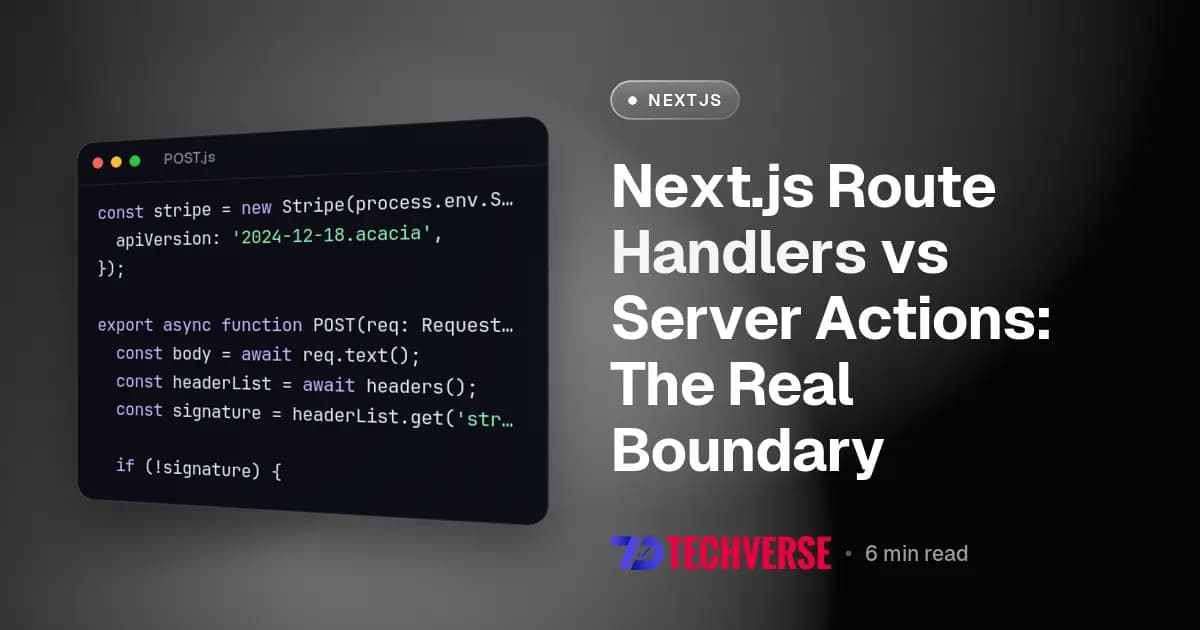 Next.js Route Handlers vs Server Actions: The Real Boundary
