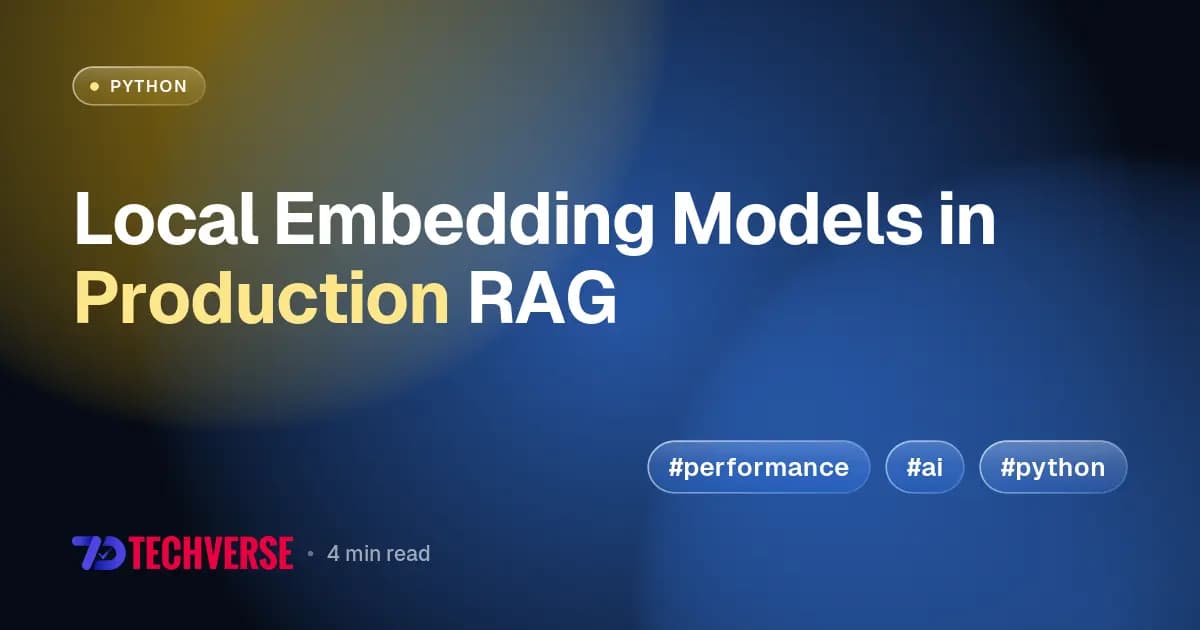 Local Embedding Models in Production RAG Local Embedding Models in Production RAG