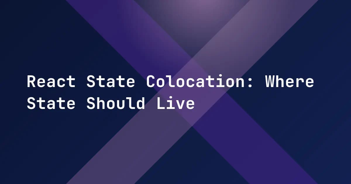 React State Colocation: Where State Should Live