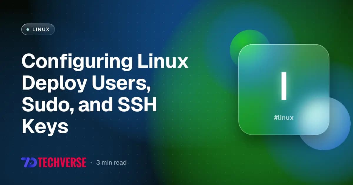 Configuring Linux Deploy Users, Sudo, and SSH Keys Configuring Linux Deploy Users, Sudo, and SSH Keys