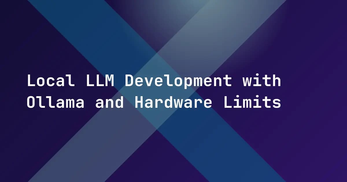 Local LLM Development with Ollama and Hardware Limits