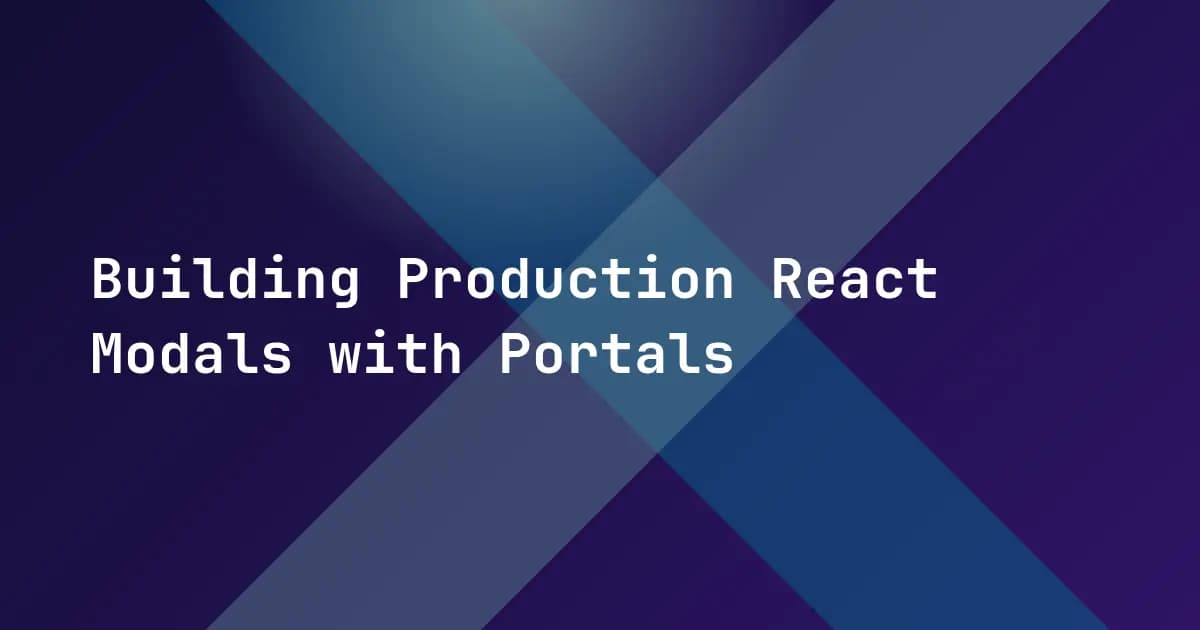 Building Production React Modals with Portals