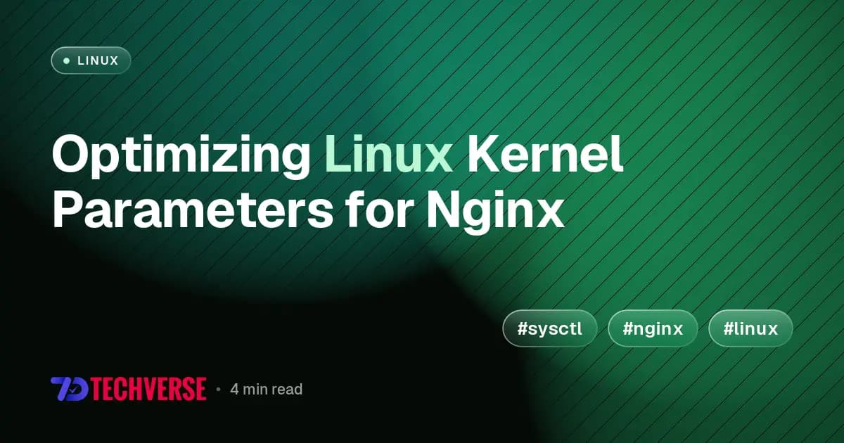 Optimizing Linux Kernel Parameters for Nginx Optimizing Linux Kernel Parameters for Nginx