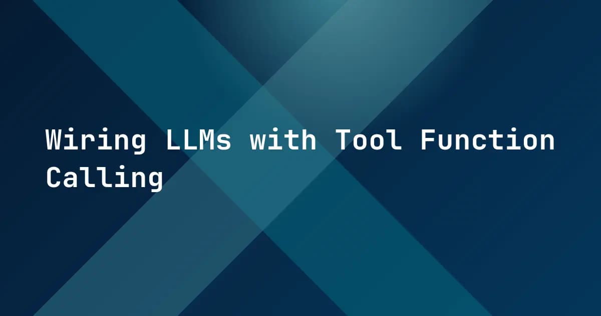 Wiring LLMs with Tool Function Calling Wiring LLMs with Tool Function Calling