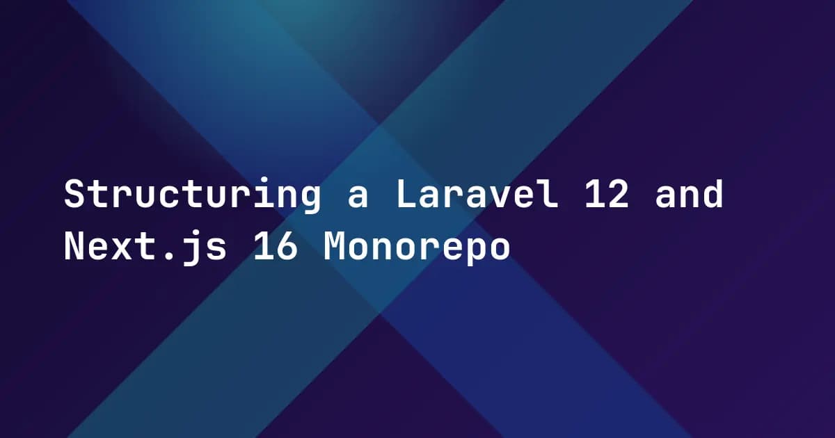 Structuring a Laravel and Next.js Monorepo