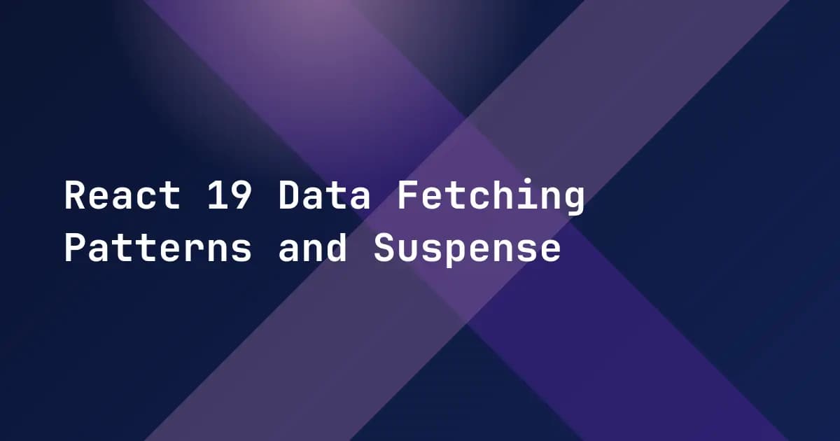 React 19 Data Fetching Patterns and Suspense
