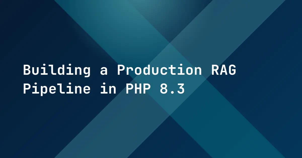 Building a Production RAG Pipeline in PHP 8.3 Building a Production RAG Pipeline in PHP 8.3