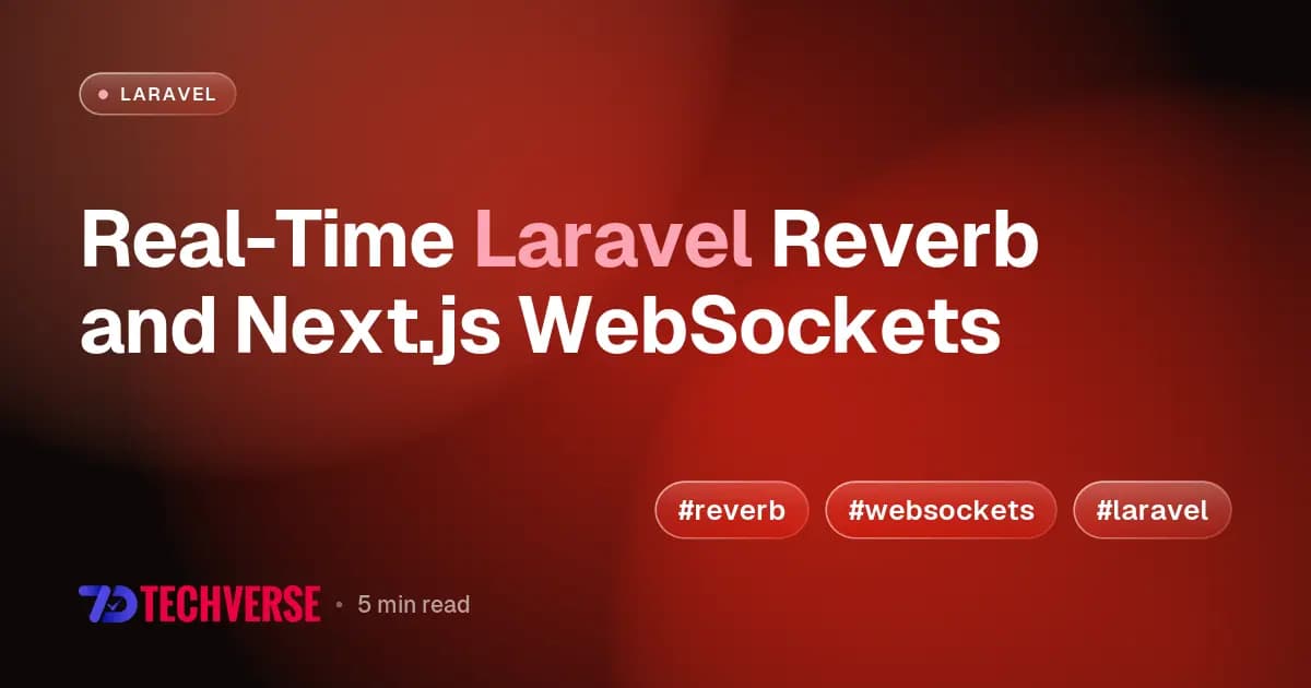 Real-Time Laravel Reverb and Next.js WebSockets