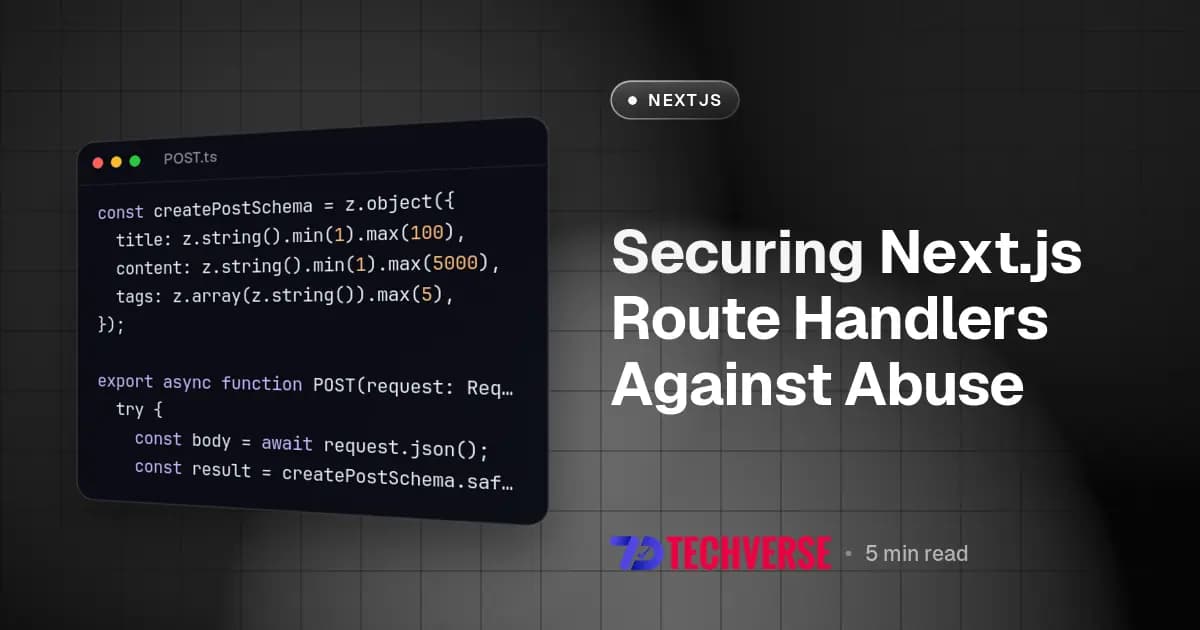Securing Next.js Route Handlers Against Abuse Securing Next.js Route Handlers Against Abuse