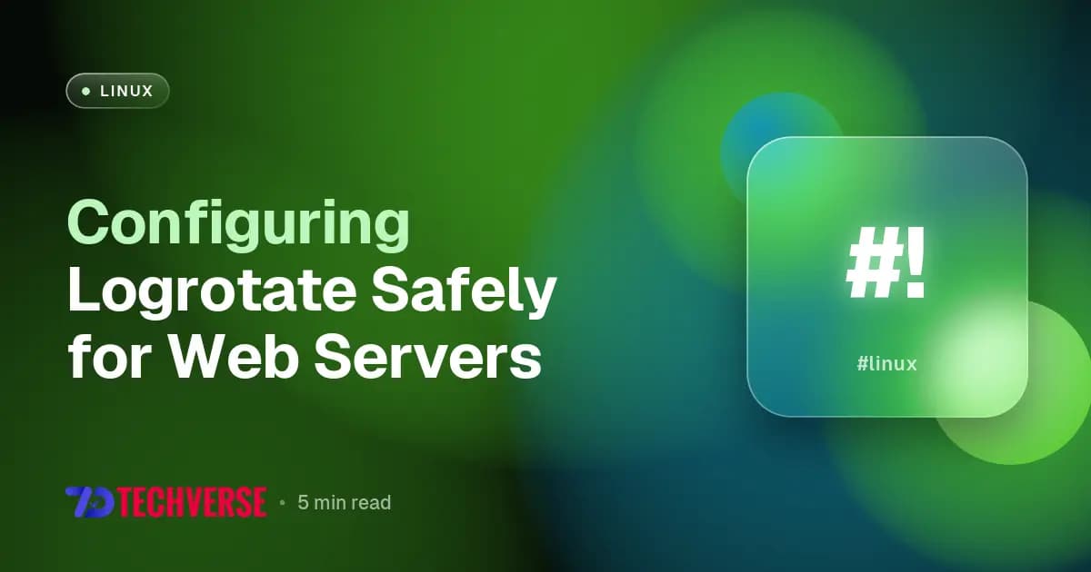 Configuring Logrotate Safely for Web Servers Configuring Logrotate Safely for Web Servers