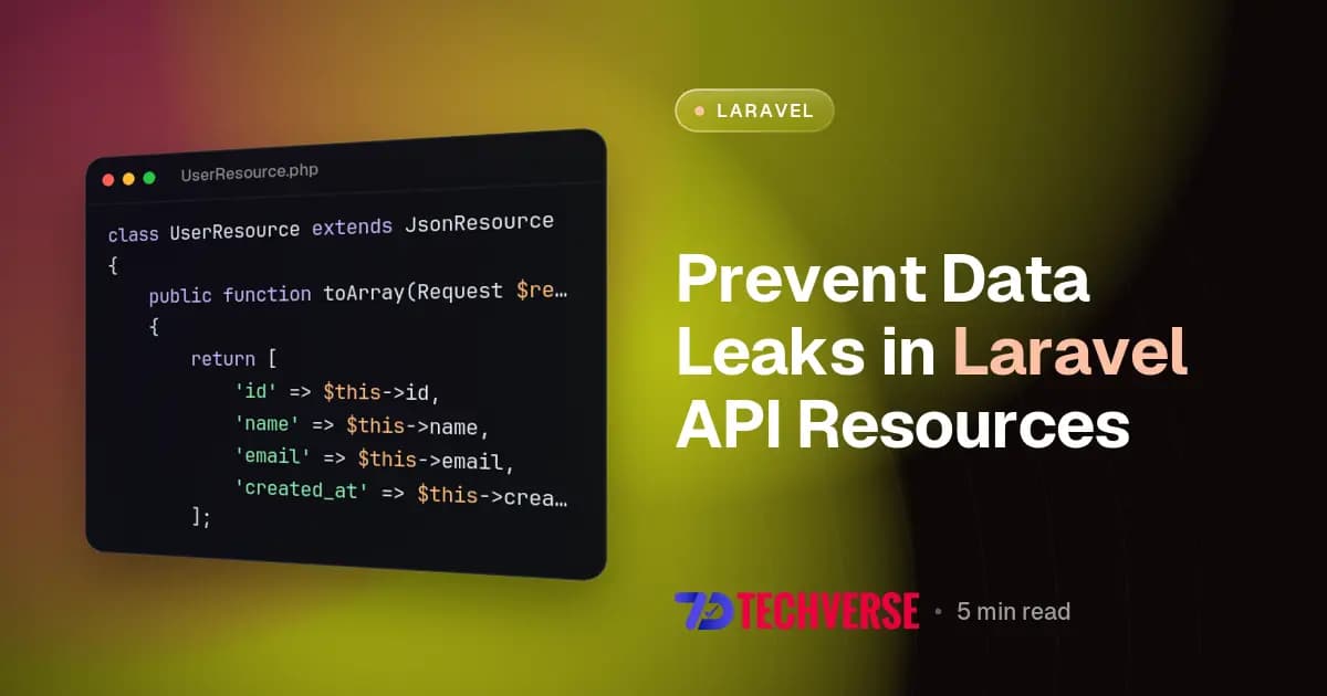 Prevent Data Leaks in Laravel API Resources