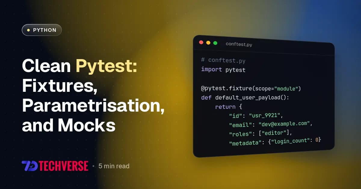 Clean Pytest: Fixtures, Parametrisation, and Mocks Clean Pytest: Fixtures, Parametrisation, and Mocks