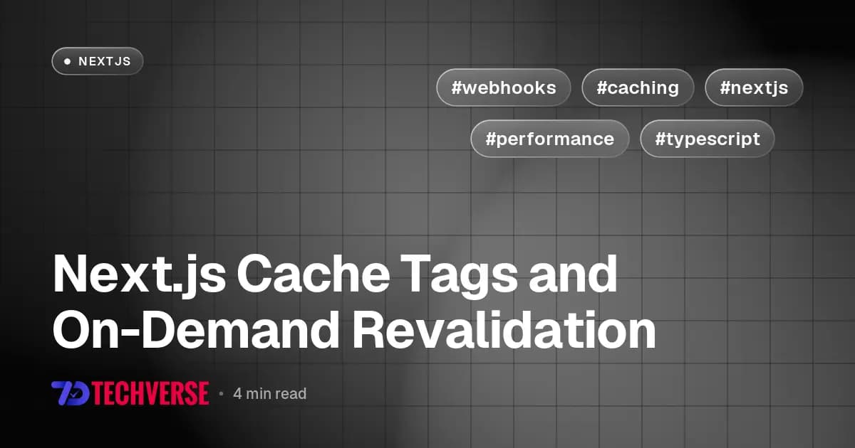 Next.js Cache Tags and On-Demand Revalidation