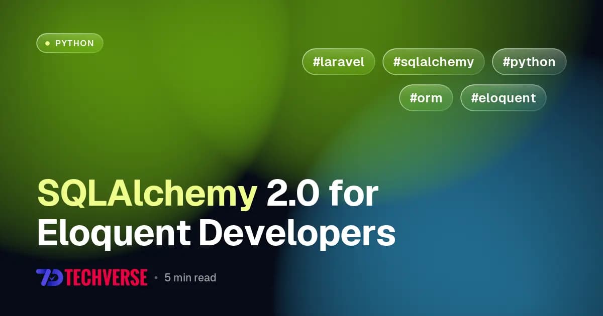 SQLAlchemy 2.0 for Eloquent Developers SQLAlchemy 2.0 for Eloquent Developers