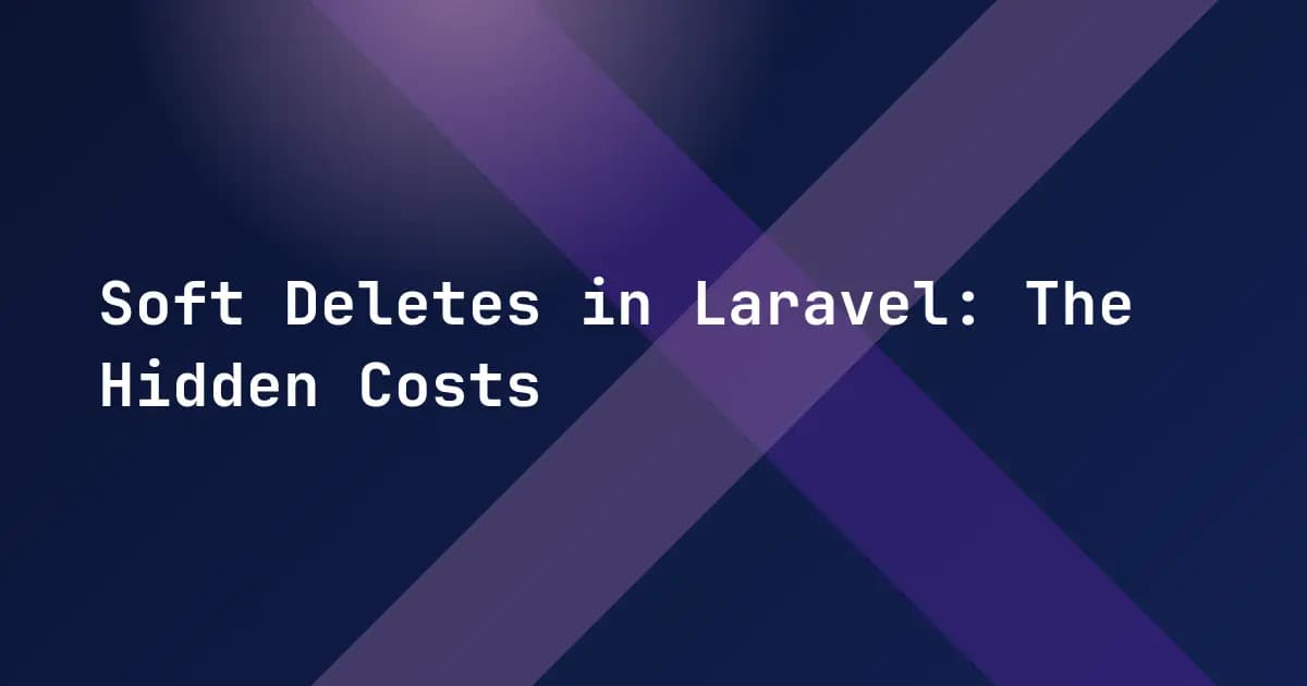 Soft Deletes in Laravel: The Hidden Costs