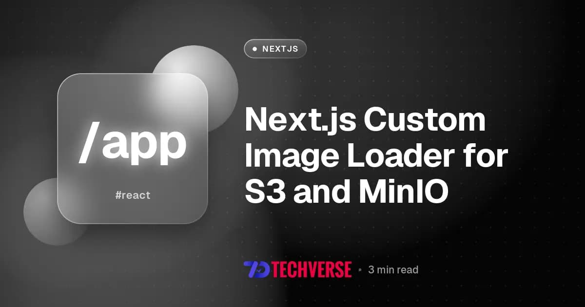 Next.js Custom Image Loader for S3 and MinIO