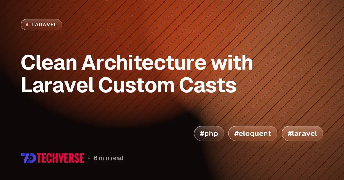 Clean Architecture with Laravel Custom Casts