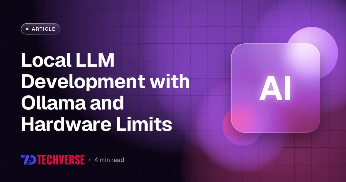 Local LLM Development with Ollama and Hardware Limits Local LLM Development with Ollama and Hardware Limits
