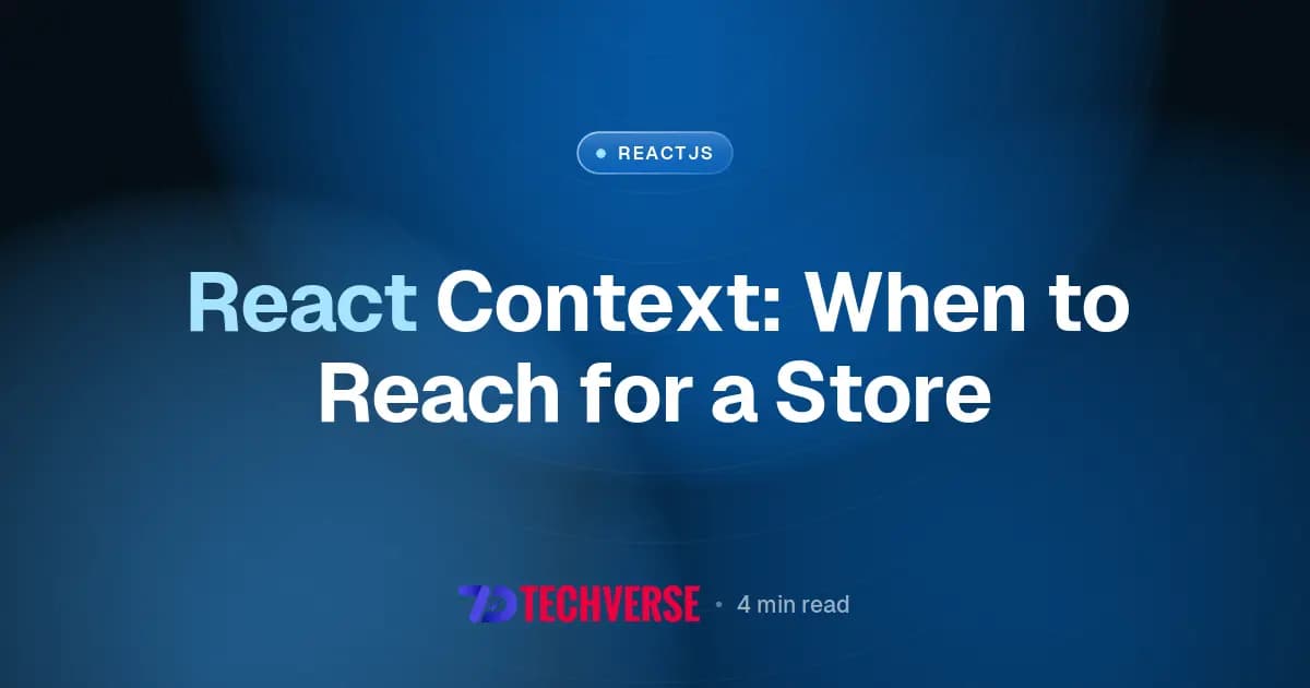 React Context: When to Reach for a Store
