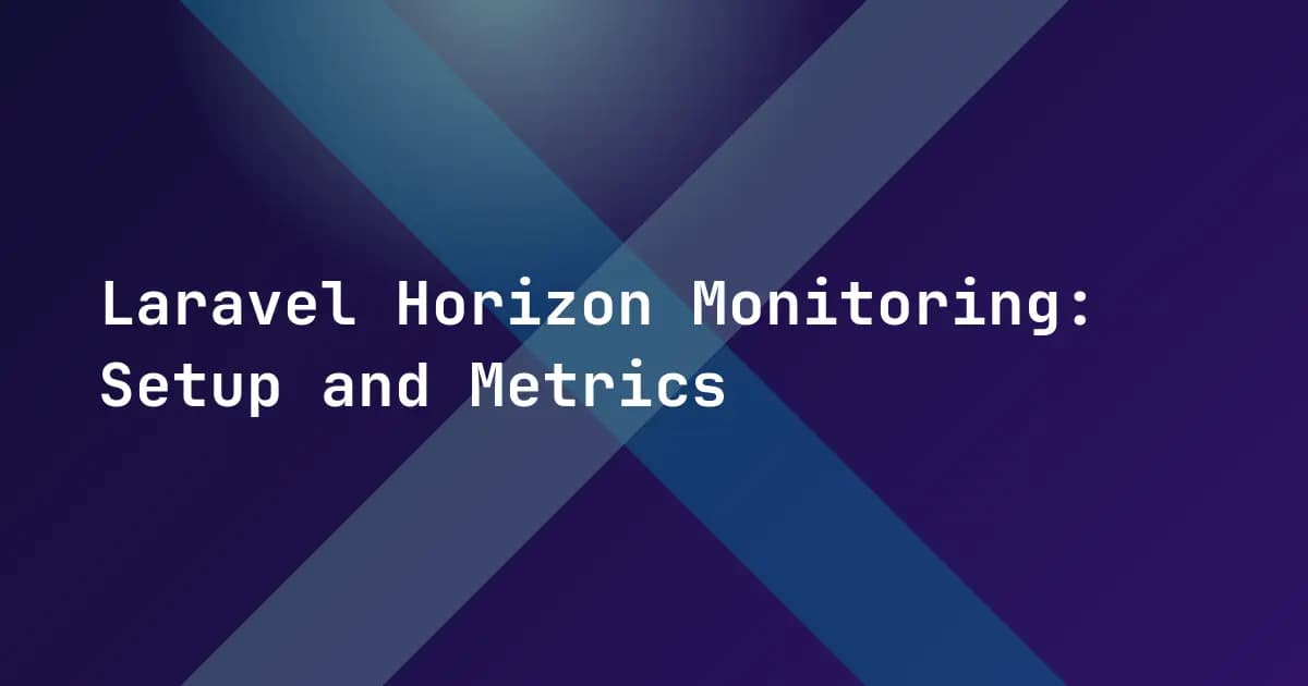 Laravel Horizon Monitoring: Setup and Metrics
